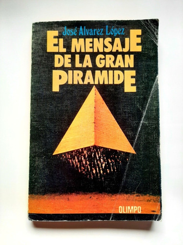 El Mensaje De La Gran Piramide Jose Alvarez Lopez