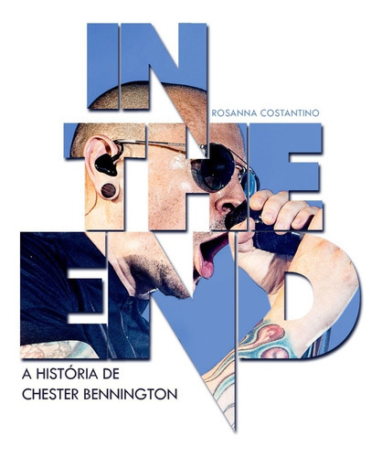 In The End: A História De Chester Bennington, De Rosanna Costantino. Editora Estética Torta, Capa Mole, Edição Capa Simples Em Português, 2022