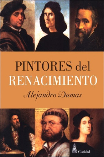 Pintores Del Renacimiento, De Alexandre Dumas. Editorial Claridad, Tapa Blanda, Edición 1 En Español