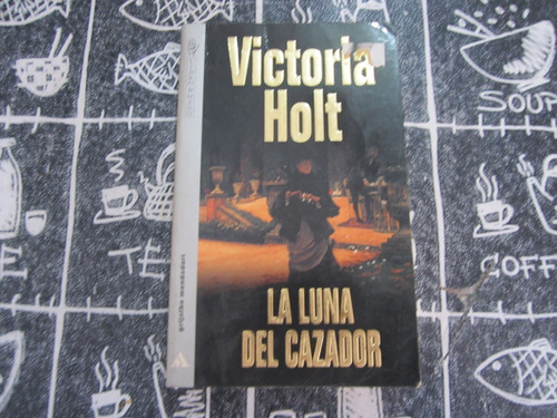 Victoria Holt - La Luna Del Cazador - Ed: Grijalbo