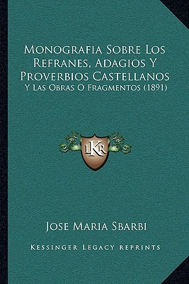 Libro Monografia Sobre Los Refranes, Adagios Y Proverbios...