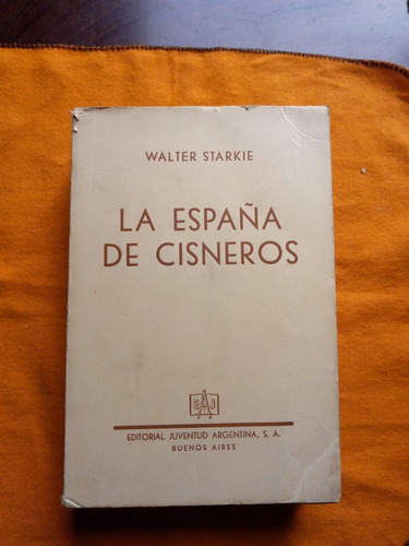 La España Del Virrey Cisneros- W.  Starkie- Muy Buen Estado 