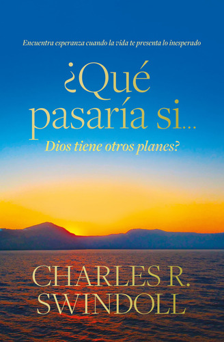 Que Pasaria Si... Dios Tiene Otros Planes?, De R. Swindoll, Charles. Editorial Editorial Unilit, Tapa Blanda En Español, 2024