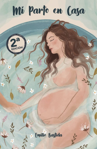Libro: Mi Parto En Casa: La Guía Más Completa Sobre Embarazo