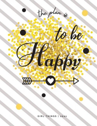 Libro The Plan Is To Be Happy Girl Things 2021: Calendar ...