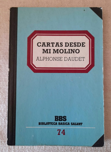 Cartas Desde Mi Molino - Alphonse Daudet - Biblioteca Salvat