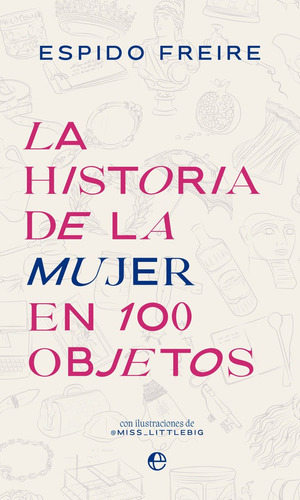 La Historia De La Mujer En 100 Objetos, De Freire, Espido. Editorial La Esfera De Los Libros, S.l., Tapa Dura En Español