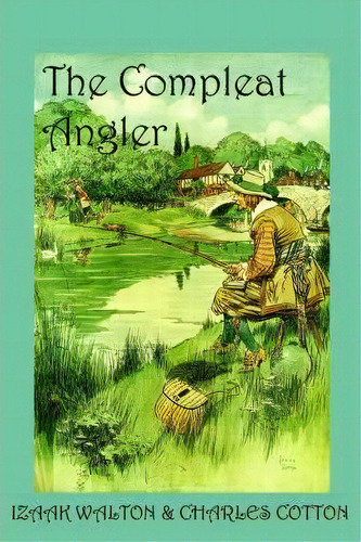 The Compleat Angler : Or, The Contemplative Man's Recreation, De Izaak Walton. Editorial Arment Biological Press, Tapa Blanda En Inglés, 2005