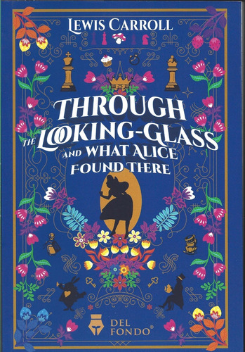 Through The Looking-glass And What Alice Found There - Lewis