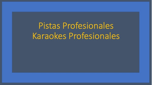 Pistas Y Karaokes Profesionales