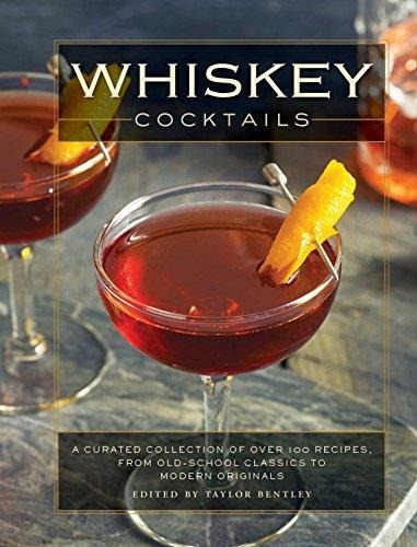 Whiskey Cocktails: A Curated Collection Of Over 100 Recipes,