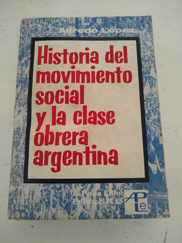 Historia Del Movimiento Social Y La Clase Obrera Argentina