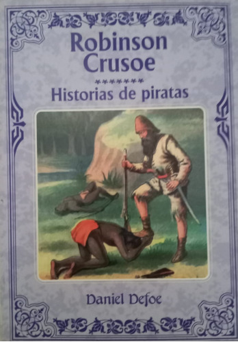 Robinson Crusoe Historias De Piratas Daniel Defoe