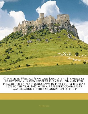 Libro Charter To William Penn, And Laws Of The Province O...