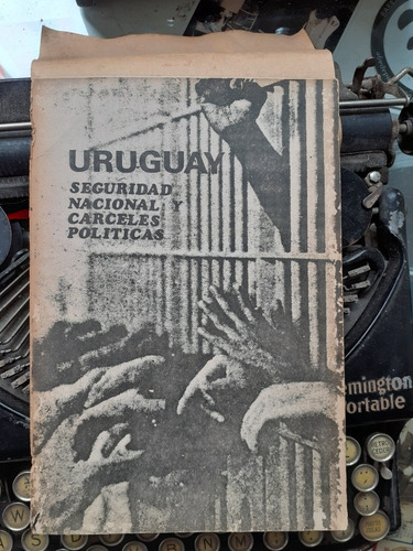 Seguridad Nacional Y Cárceles Políticas En Uruguay