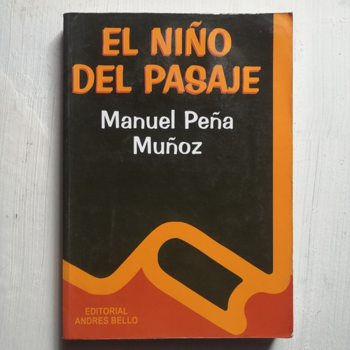 El Niño Del Pasaje/ Manuel Peña Muñoz/ Ed. Andrés Bello