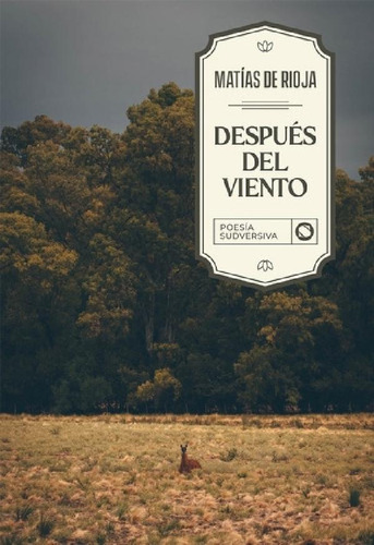 Despues Del Viento - Matias De Rioja - Poesia Sudversiva, D