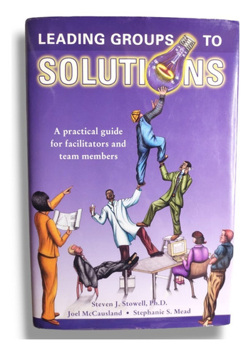 Leading Groups To Solutions Practical Guide,steven J.stowell