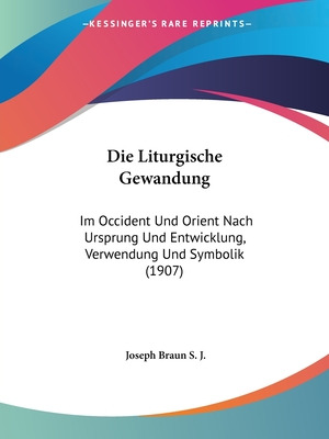 Libro Die Liturgische Gewandung: Im Occident Und Orient N...