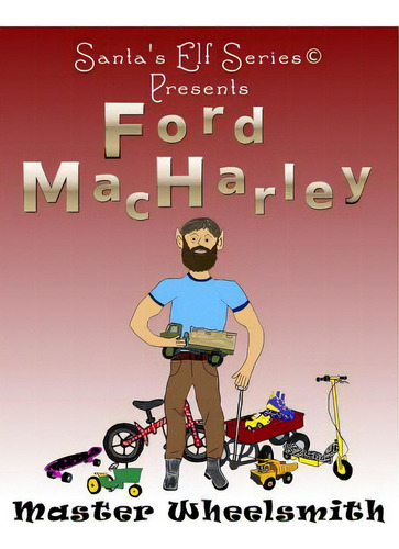 Ford Macharley, Master Wheelsmith, De Moore, Mary. Editorial North Pole Pr, Tapa Blanda En Inglés