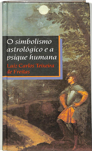 Luiz Carlos T De Freitas - O Simbolismo Astrológico E A Psique Humana