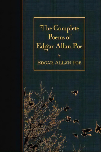 The Complete Poems Of Edgar Allan Poe, De Edgar Allan Poe. Editorial Createspace Independent Publishing Platform, Tapa Blanda En Inglés