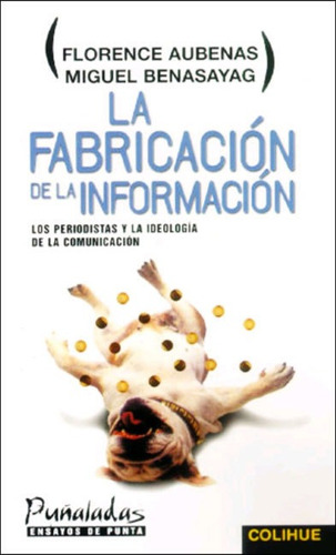 La Fabricacion De La Informacion - Aubenas / Benasayag