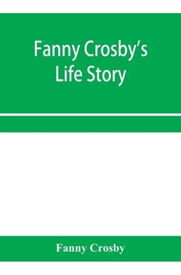 Libro Fanny Crosby's Life Story - Fanny Crosby