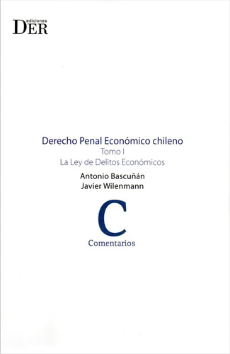 Derecho Penal Económico Chileno T.1  Ley De Delitos Econó..