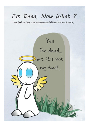 Libro: Iøm Dead Now What: Mis Últimos Deseos Y Recomendacion