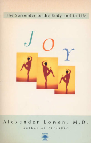 Joy : The Surrender To The Body And To Life - Alexander L...