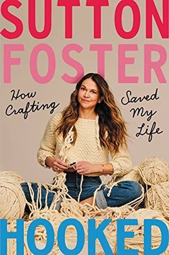 Book : Hooked How Crafting Saved My Life - Foster, Sutton _v