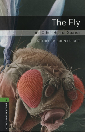 The Fly And Other Horror Stories - Oxford Bookworms Level 6