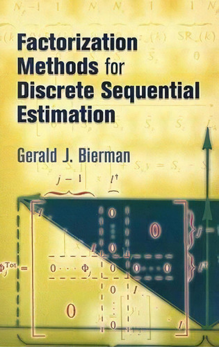 Factorization Methods For Discrete Sequential Estimation, De Gerald J. Bierman. Editorial Dover Publications Inc, Tapa Blanda En Inglés