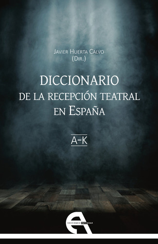 Libro Diccionario De La Recepciã³n Teatral En Espaã±a I (...