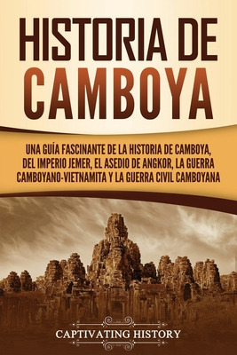 Libro Historia De Camboya: Una Guã­a Fascinante De La His...