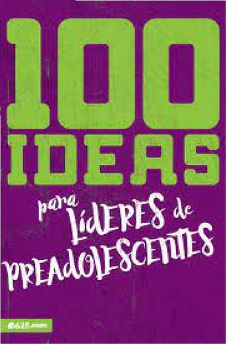 Imagen 1 de 4 de 100 Ideas Para Líderes De Preadolescente, Varios Autores