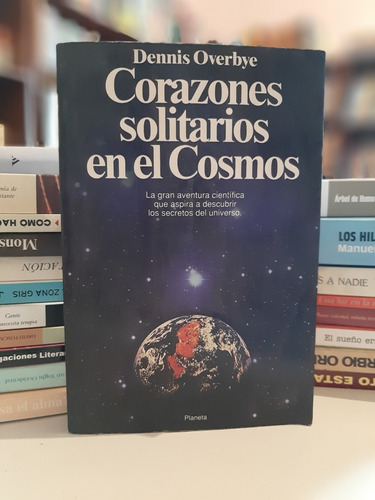 Corazones Solitarios En El Cosmos, Dennis Overbye, Wl.