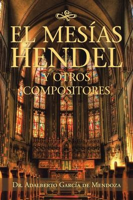 Libro El Mesias Hendel Y Otros Compositores - Dr Adalbert...