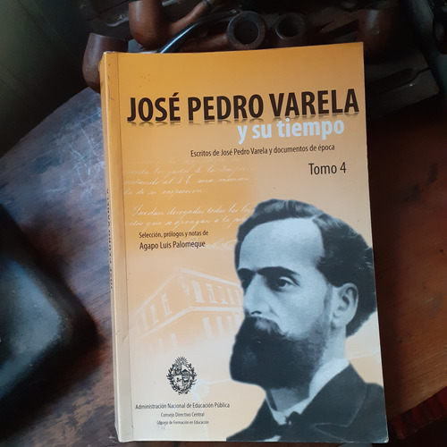 José Pedro Varela Y Su Tiempo Tomo 4 - Escritos Y Documentos