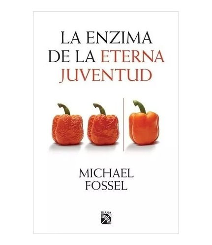 La Enzima De La Eterna Juventud / Michael Fossel / Diana