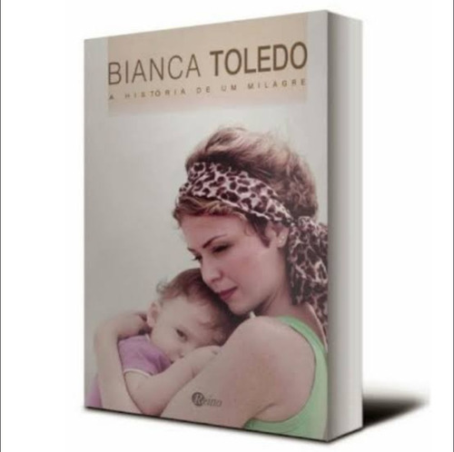 Livro A História De Um Milagre | Bianca Toledo