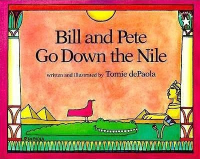 Bill And Pete Go Down The Nile - Tomie Depaola