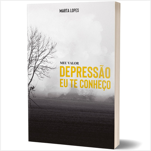 Livro Meu Valor Depressão Eu Te Conheço - Marta Lopes, De Marta Lopes. Editora Geográfica Em Português