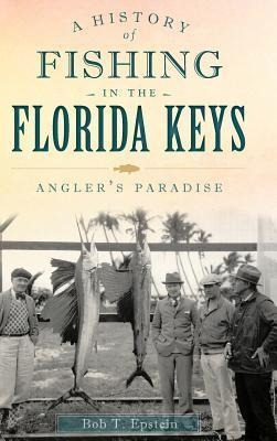 Libro A History Of Fishing In The Florida Keys : Angler's...