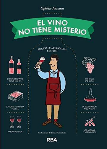 El Vino No Tiene Misterio, De Neiman Ophélie. Editorial Rba Libros, Tapa Dura En Español