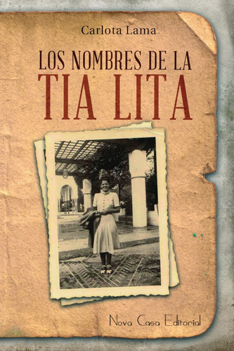 Los Nombres De La Tía Lita, De Carlota Lama. Nova Casa Editorial, Tapa Blanda, Edición 1 En Español, 2016