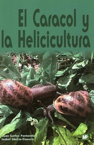 El Caracol Y Helicicultura - Juan Carlos Fontanillas