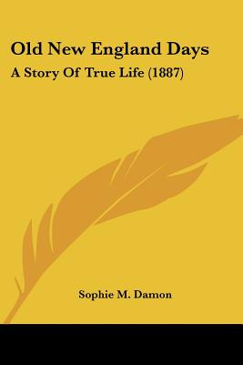 Libro Old New England Days: A Story Of True Life (1887) -...