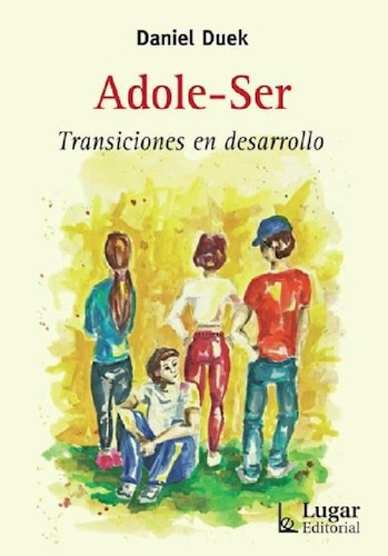 Libro - Adole Ser Transiciones En Desarrollo - Duek Daniel 